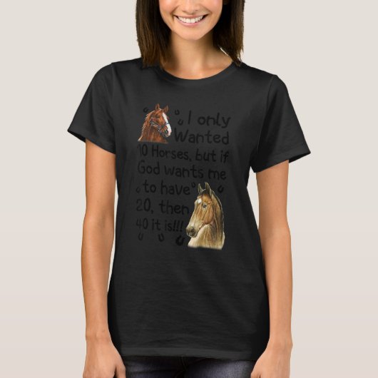 私は10馬しか欲しくなかったが、神は私もしに2を持って欲しいと思っている Tシャツ (正面)