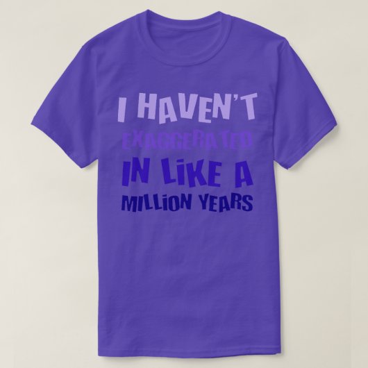 私は100万年のおもしろいのように誇張されていない Tシャツ (デザイン正面)