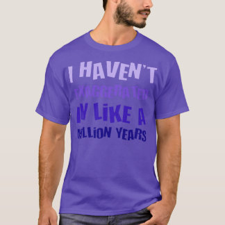 私は100万年のおもしろいのように誇張されていない Tシャツ