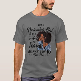 私は11月の女の子の私は完璧ではないかもしれない誕生日 Tシャツ