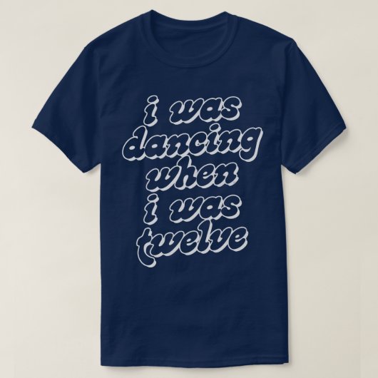 私は12歳の時踊りだった Tシャツ (デザイン正面)