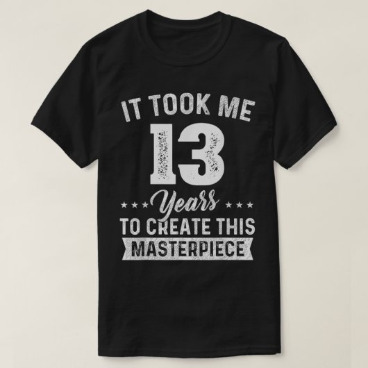 私は13年の最高傑作13誕生日13歳だった Tシャツ (デザイン正面)
