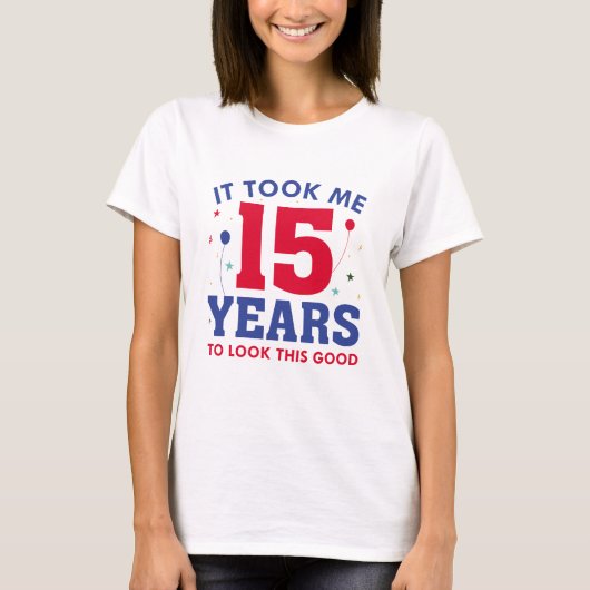 私は15年この良い姿に見えた Tシャツ (正面)
