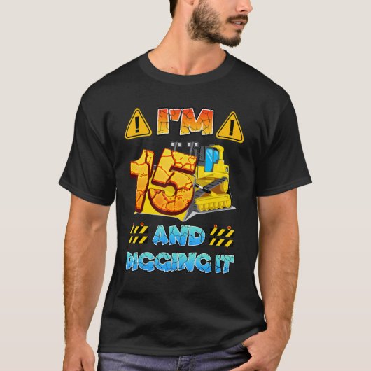 私は15歳で、それを掘る建築掘削機15位 Tシャツ (正面)