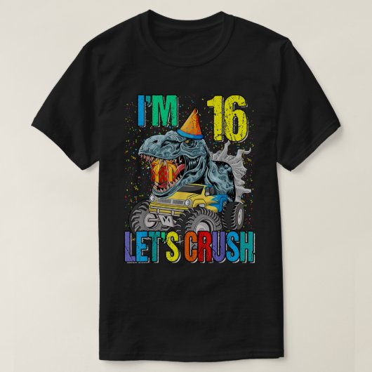 私は16 Let's Crash Monster Truck Dinosai Tシャツ (デザイン正面)