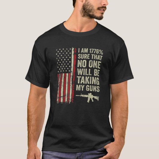 私は1776確かに誰も私の銃プロ銃Uを取っていない Tシャツ (正面)