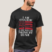 私は1776私の銃を取っている誰もないと確信している Tシャツ (正面)