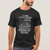 私は1776私の銃を取る誰もしないだろう確信するFl Tシャツ (正面)