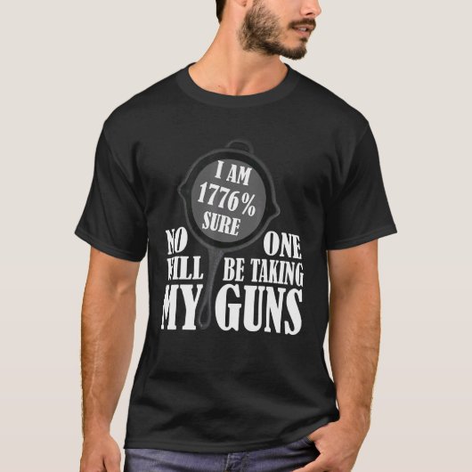 私は1776私の銃パンを取る誰もいないだろう Tシャツ (正面)