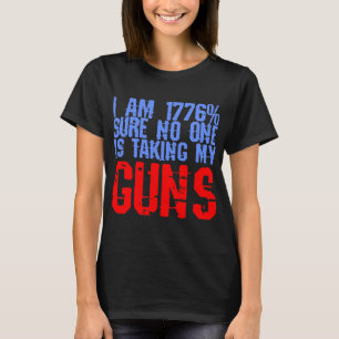 私は1776%確かに私の銃を持っている人はいない# Tシャツ