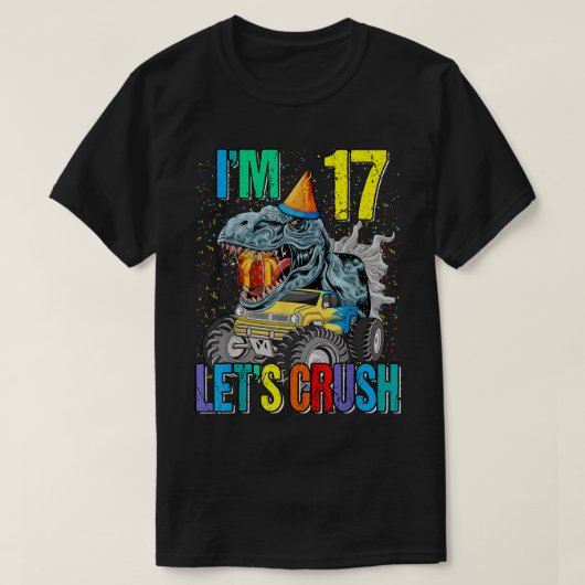 私は17 Let's Crash Monster Truck Dinosai Tシャツ (デザイン正面)