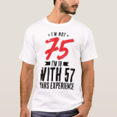 私は18歳で57年の経験を持つ75誕生日 クール Tシャツ (正面)
