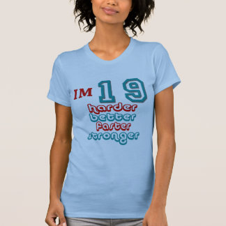 私は19才です。 より懸命により強いより速くよくして下さい! 誕生 Tシャツ