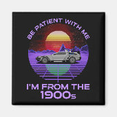 私は1900年代の私と一緒に我慢しなさい マグネット (正面)