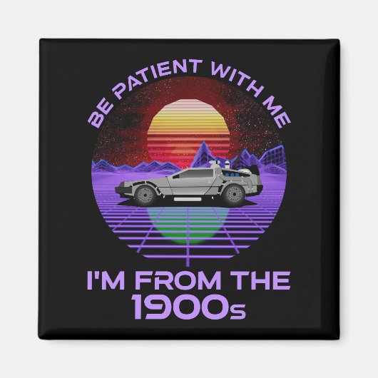 私は1900年代の私と一緒に我慢しなさい マグネット (正面)