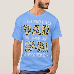 私は2つのタイトルのパパと義父を持っている Tシャツ