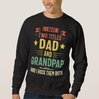 私は2つのタイトルのパパとGrandpapを持っている私はロック スウェットシャツ