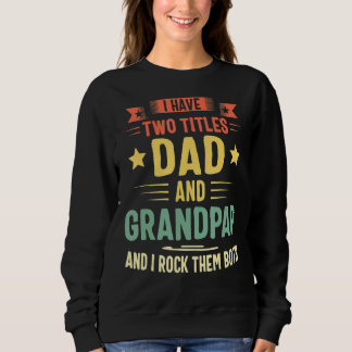 私は2つのタイトルのパパとGrandpapを持っている私はロック スウェットシャツ