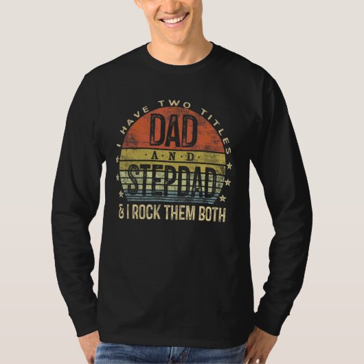 私は2つのタイトルのパパを持っているStepdad彼らの両方B Tシャツ (正面)
