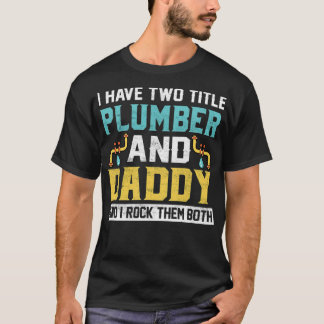 私は2つのタイトルを持っているパパとplumber私は彼らのギフトをロック tシャツ