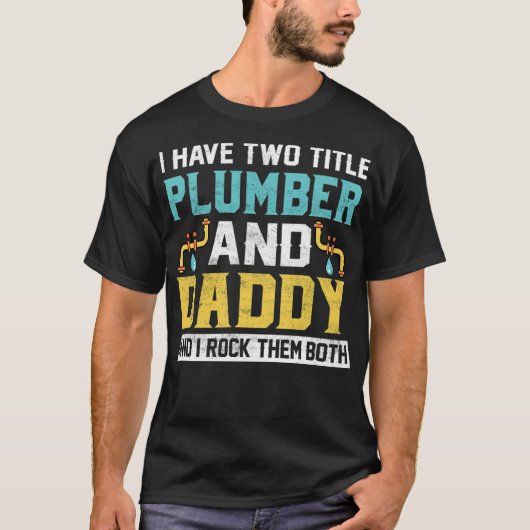 私は2つのタイトルを持っているパパとplumber私は彼らのギフトをロック tシャツ (正面)