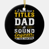 私は2つのタイトルを持っているパパサウンドエンジニア男性パパ セラミックオーナメント (正面)