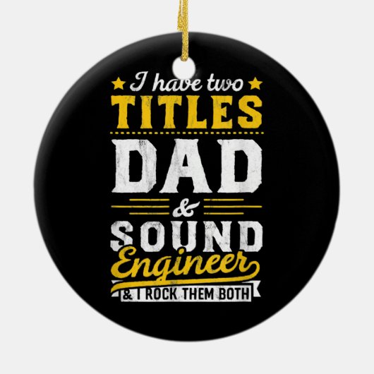 私は2つのタイトルを持っているパパサウンドエンジニア男性パパ セラミックオーナメント (裏面)