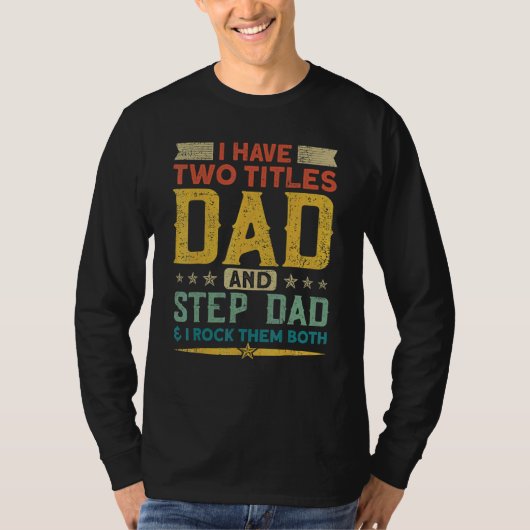 私は2つのタイトルを持っているパパStepdad & I彼らの両方F Tシャツ (正面)
