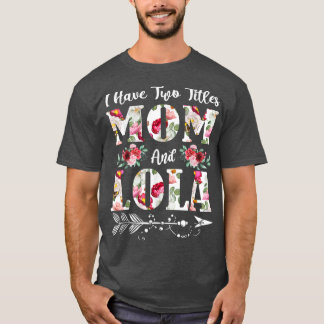 私は2つのタイトルを持っているママとローラ花母ダ Tシャツ