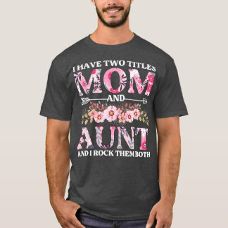 私は2つのタイトルを持っているママと叔母の花のフローラガ Tシャツ