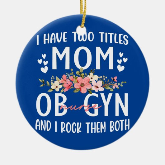 私は2つのタイトルを持っているママとobナースギフト セラミックオーナメント (正面)
