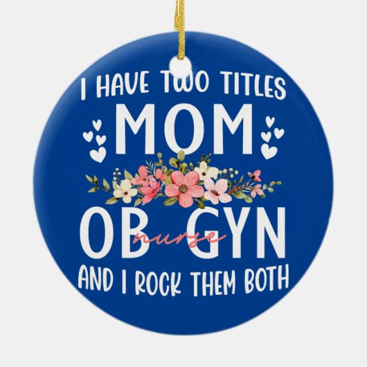 私は2つのタイトルを持っているママとobナースギフト セラミックオーナメント (裏面)
