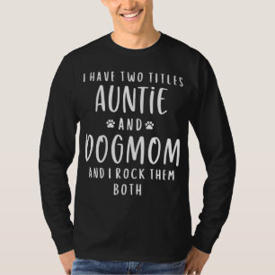 私は2つのタイトルを持っている叔母と犬のママ叔母ギフトPu Tシャツ