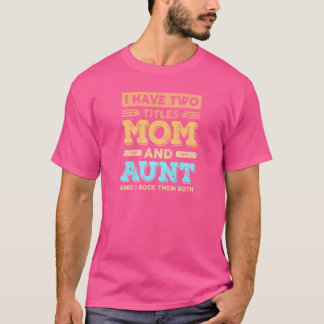 私は2つのタイトルを持っている女性ママと叔母母ダ Tシャツ