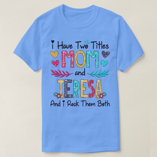 私は2つのタイトルを持っている母とテレサと私は彼らをロックB Tシャツ (デザイン正面)