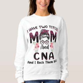 私は2つのタイトルを持っているMom & CNAと私は両方Mロック スウェットシャツ