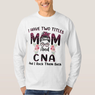 私は2つのタイトルを持っているMom & CNAと私は両方Mロック Tシャツ