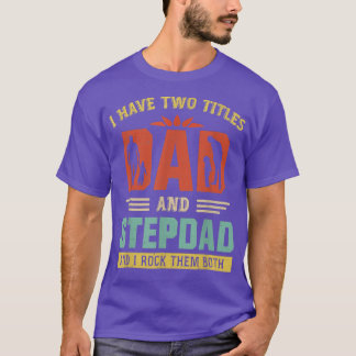 私は2つのタイトルパパとステップパパを持っているおもしろい Tシャツ