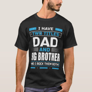 私は2つのタイトルパパとビッグブラザーと私はロックTを持っている Tシャツ