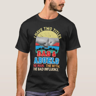 私は2つのタイトルパパとAbuelo男の神話の悪い Tシャツ