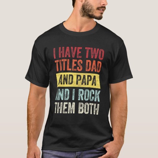 私は2つのタイトルパパとPapaを持っている Tシャツ (正面)