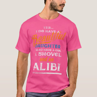 私は2人の美しい娘のガンショベルAlibiを持っている Tシャツ