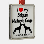 私は2匹のベルギー人マリノワ犬が大好き メタルオーナメント (右)