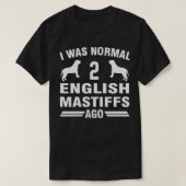 私は2年前は普通の英語のマスティフだった Tシャツ (デザイン正面)
