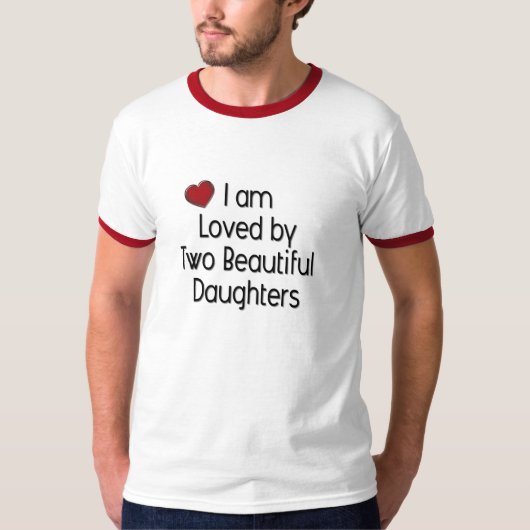 私は2美しいDaughersによって愛されます Tシャツ (正面)