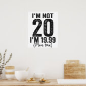 私は20ではない私は19.99プラス税の誕生日ギフトおもしろいである ポスター (キッチン)