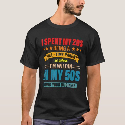 私は20代をフルタイムの親として過ごしたので、私は Tシャツ (正面)