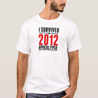 私は2012年の黙示録を生き延びました! Tシャツ