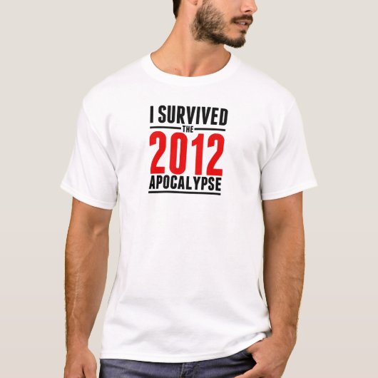 私は2012年の黙示録を生き延びました! Tシャツ (正面)