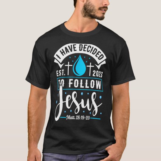 私は2023年のシャツバプテスマ後を追をイエスに与えることにした Tシャツ (正面)